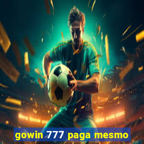 gowin 777 paga mesmo